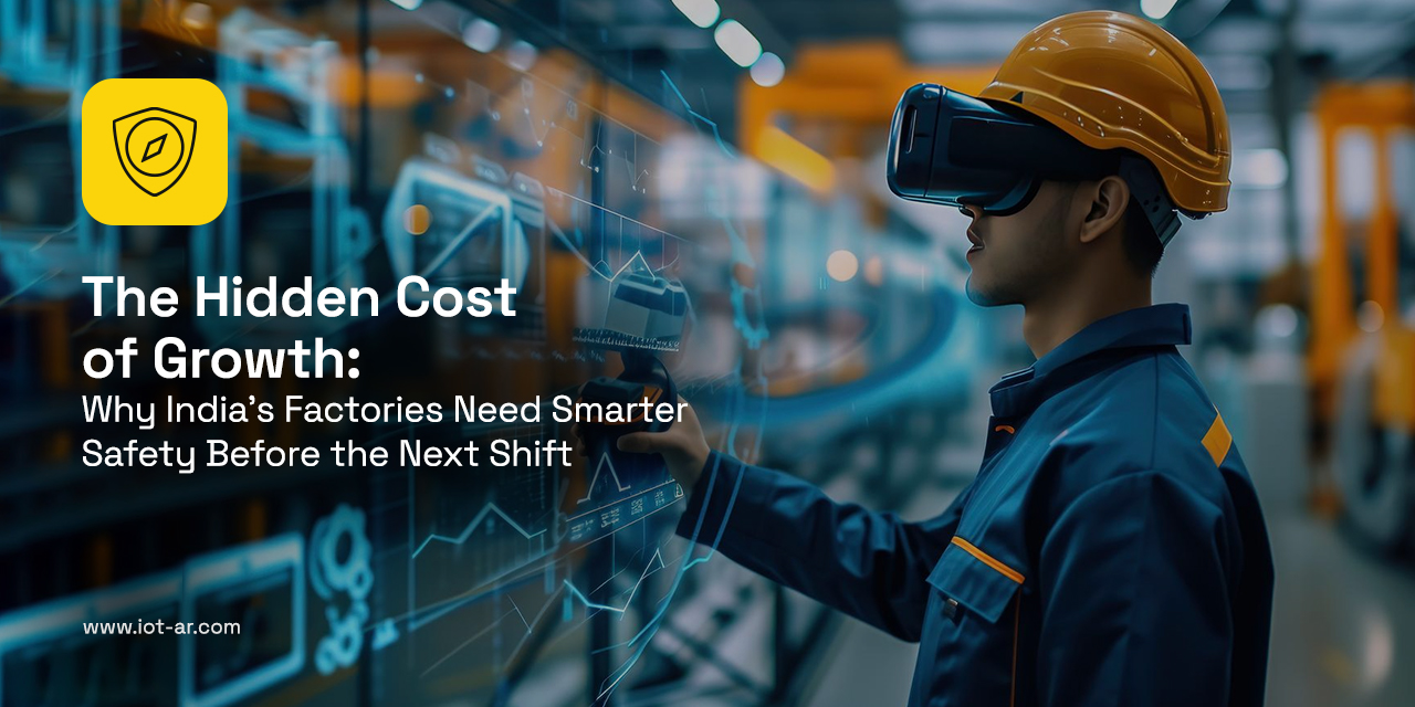 The Hidden Cost of Growth: Why India’s Factories Need Smarter Safety Before the Next Shift The Hidden Cost of Growth: Why India’s Factories Need Smarter Safety Before the Next Shift