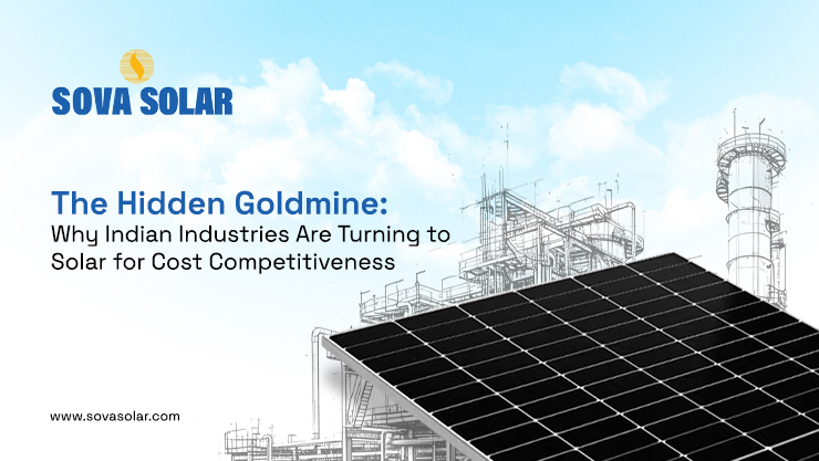 The Hidden Goldmine: Why Indian Industries Are Turning to Solar for Cost Competitiveness The Hidden Goldmine: Why Indian Industries Are Turning to Solar for Cost Competitiveness